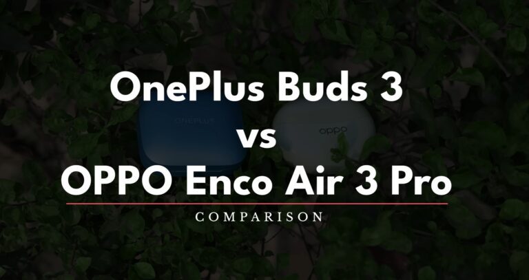 OnePlus Buds 3 vs Oppo Enco A3 Pro